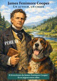James Fenimore Cooper, un auteur, un chien, 8 textes de 8 IA 【電子書籍】[ IA ]