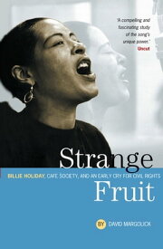 Strange Fruit: Billie Holiday, Caf? Society And An Early Cry For Civil Rights Billie Holiday, Caf? Society And An Early Cry For Civil Rights【電子書籍】[ David Margolick ]