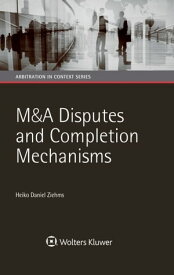 M&A Disputes and Completion Mechanisms【電子書籍】[ Heiko Daniel Ziehms ]