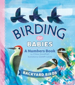 Birding for Babies: Backyard Birds A Numbers Book【電子書籍】[ Chloe Goodhart ]