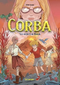 Corba - Tome 4 Les secrets de Marja【電子書籍】[ R?mi Faure ]