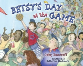 Betsy's Day at the Game【電子書籍】[ Greg Bancroft ]