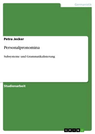 Personalpronomina Subsysteme und Grammatikalisierung【電子書籍】[ Petra Jecker ]