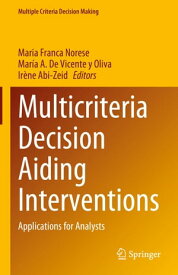 Multicriteria Decision Aiding Interventions Applications for Analysts【電子書籍】