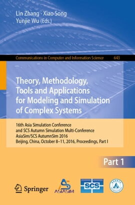 Theory, Methodology, Tools and Applications for Modeling and Simulation of Complex Systems 16th Asia Simulation Conference and SCS Autumn Simulation Multi-Conference, AsiaSim/SCS AutumnSim 2016, Beijing, China, October 8-11, 2016, Proceedings, Part I