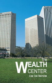 The Wealth Center【電子書籍】[ Lisa Lee Hairston ]