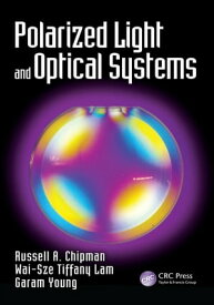 Polarized Light and Optical Systems【電子書籍】[ Wai Sze Tiffany Lam ]