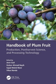 Handbook of Plum Fruit Production, Postharvest Science, and Processing Technology【電子書籍】