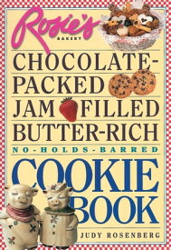 Rosie's Bakery Chocolate-Packed, Jam-Filled, Butter-Rich, No-Holds-Barred Cookie Book【電子書籍】[ Judy Rosenberg ]