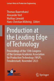 Production at the Leading Edge of Technology Proceedings of the 13th Congress of the German Academic Association for Production Technology (WGP), Freudenstadt, November 2023【電子書籍】