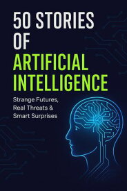 50 Stories: Artificial Intelligence 50 Stories, #1【電子書籍】[ Nicole Pretorius ]