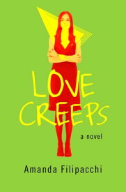Love Creeps A Novel【電子書籍】[ Amanda Filipacchi ]