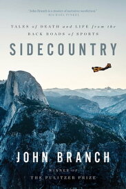 Sidecountry: Tales of Death and Life from the Back Roads of Sports【電子書籍】[ John Branch ]