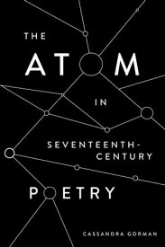 The Atom in Seventeenth-Century Poetry【電子書籍】[ Cassandra Gorman ]