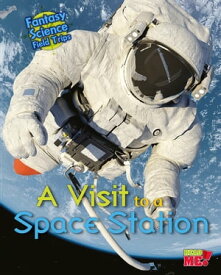 A Visit to a Space Station Fantasy Science Field Trips【電子書籍】[ Claire Throp ]