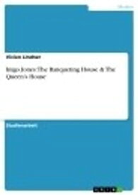 Inigo Jones: The Banqueting House & The Queen's House【電子書籍】[ Vivien Lindner ]