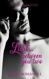 Lust... between you two (Young Romance Book 1)【電子書籍】[ Annie Lavigne ]