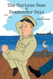 The Curious Case of Commander Cole【電子書籍】[ Jack Williams ]