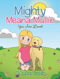 Mighty Meana Mullin You Are Loved【電子書籍】[ B Amber Curzie ]