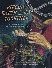 Piecing Earth and Sky Together A Creation Story from the Mien Tribe of Laos【電子書籍】[ Nancy Raines Day ]