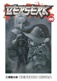 Berserk Volume 40【電子書籍】[ Kentaro Miura ]