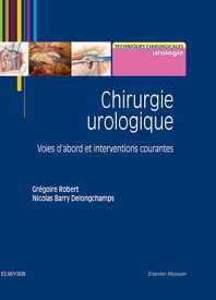 Chirurgie urologique Principes et techniques de base【電子書籍】[ Gr?goire Robert ]