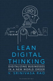 Lean Digital Thinking Digitalizing Businesses in a New World Order【電子書籍】[ V. Srinivasa Rao ]