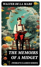 The Memoirs of a Midget (World's Classics Series)【電子書籍】[ Walter de la Mare ]