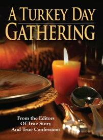A Turkey Day Gathering【電子書籍】[ The Editors Of True Story And True Confessions ]
