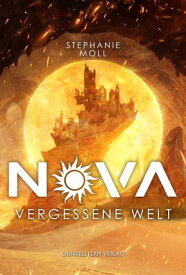 Nova - Vergessene Welt Action- und Gef?hlsgeladener Soft-SciFi Einzelband【電子書籍】[ Stephanie Moll ]