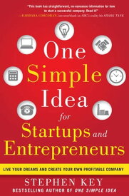 One Simple Idea for Startups and Entrepreneurs: Live Your Dreams and Create Your Own Profitable Company【電子書籍】[ Stephen Key ]