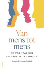 Van mens tot mens De weg naar het best mogelijke zorgen【電子書籍】[ Tommie Niessen ]