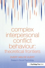 Complex Interpersonal Conflict Behaviour Theoretical Frontiers【電子書籍】[ Evert Van der Vliert ]
