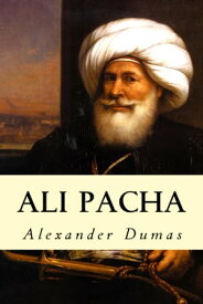 Ali Pacha【電子書籍】[ Alexander Dumas ]