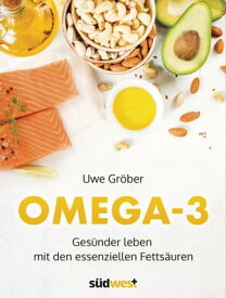 Omega 3 Ges?nder leben mit den essentiellen Fetts?uren【電子書籍】[ Uwe Gr?ber ]