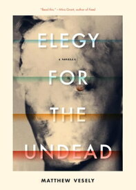 Elegy for the Undead【電子書籍】[ Matthew Vesely ]