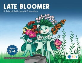 Late Bloomer A Tale of Self-Love & Friendship【電子書籍】[ Zoy LLC ]
