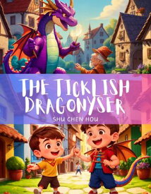 The Ticklish Dragon Embark on a Giggle-filled Adventure with The Ticklish Dragon!【電子書籍】[ Shu Chen Hou ]