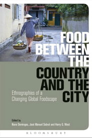 Food Between the Country and the City Ethnographies of a Changing Global Foodscape【電子書籍】