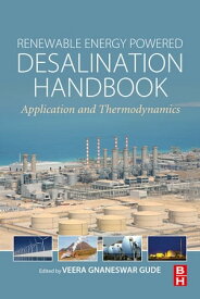 Renewable Energy Powered Desalination Handbook Application and Thermodynamics【電子書籍】[ Gnaneswar Gude ]