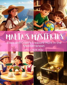 Malta's Mysteries: Elwis and Chen's Treasure Hunt in the Mediterranean Uncover Ancient Secrets with Elwis and Chen in Malta's Mysteries!【電子書籍】[ Shu Chen Hou ]