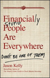 Financially Stupid People Are Everywhere Don't Be One Of Them【電子書籍】[ Jason Kelly ]