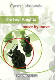 The Four Knights: Move by Move【電子書籍】[ Cyrus Lakdawala ]