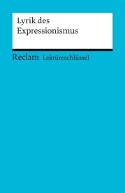 Lekt?reschl?ssel. Lyrik des Expressionismus Reclam Lekt?reschl?ssel【電子書籍】[ Michael Hanke ]