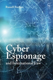 Cyber Espionage and International Law【電子書籍】[ Dr Russell Buchan ]