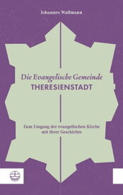 Die Evangelische Gemeinde Theresienstadt【電子書籍】[ Johannes Wallmann ]