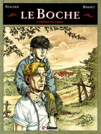 Le Boche - Tome 01 L'Enfant de paille【電子書籍】[ Daniel Bardet ]
