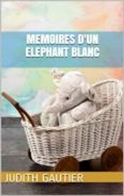 Memoires d'un Elephant blanc【電子書籍】[ Judith Gautier ]