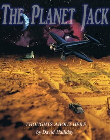 The Planet Jack: Thoughts On Here【電子書籍】[ David Halliday ]