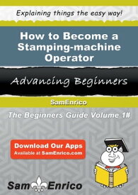 How to Become a Stamping-machine Operator How to Become a Stamping-machine Operator【電子書籍】[ Dollie Chen ]